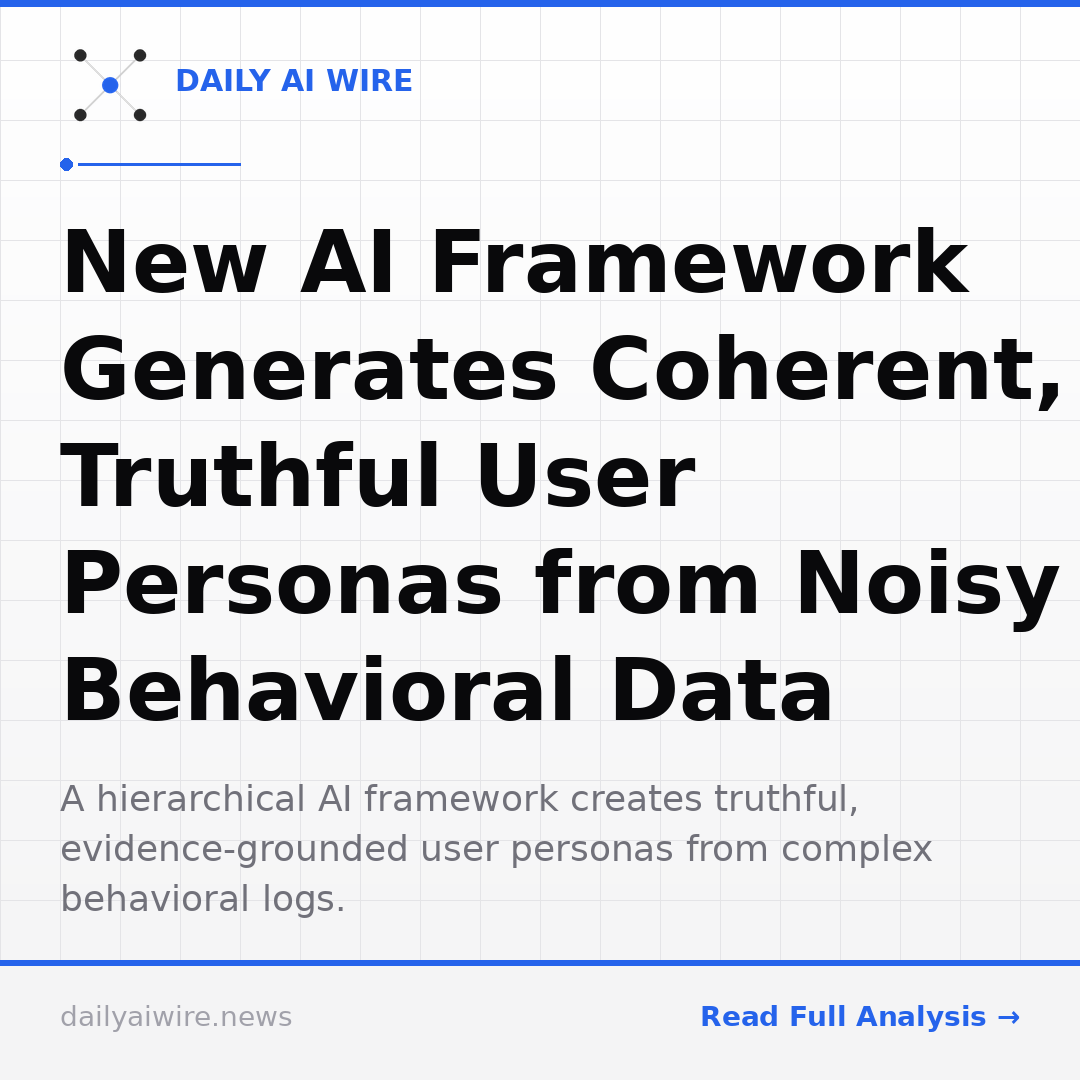 New AI Framework Generates Coherent, Truthful User Personas from Noisy Behavioral Data