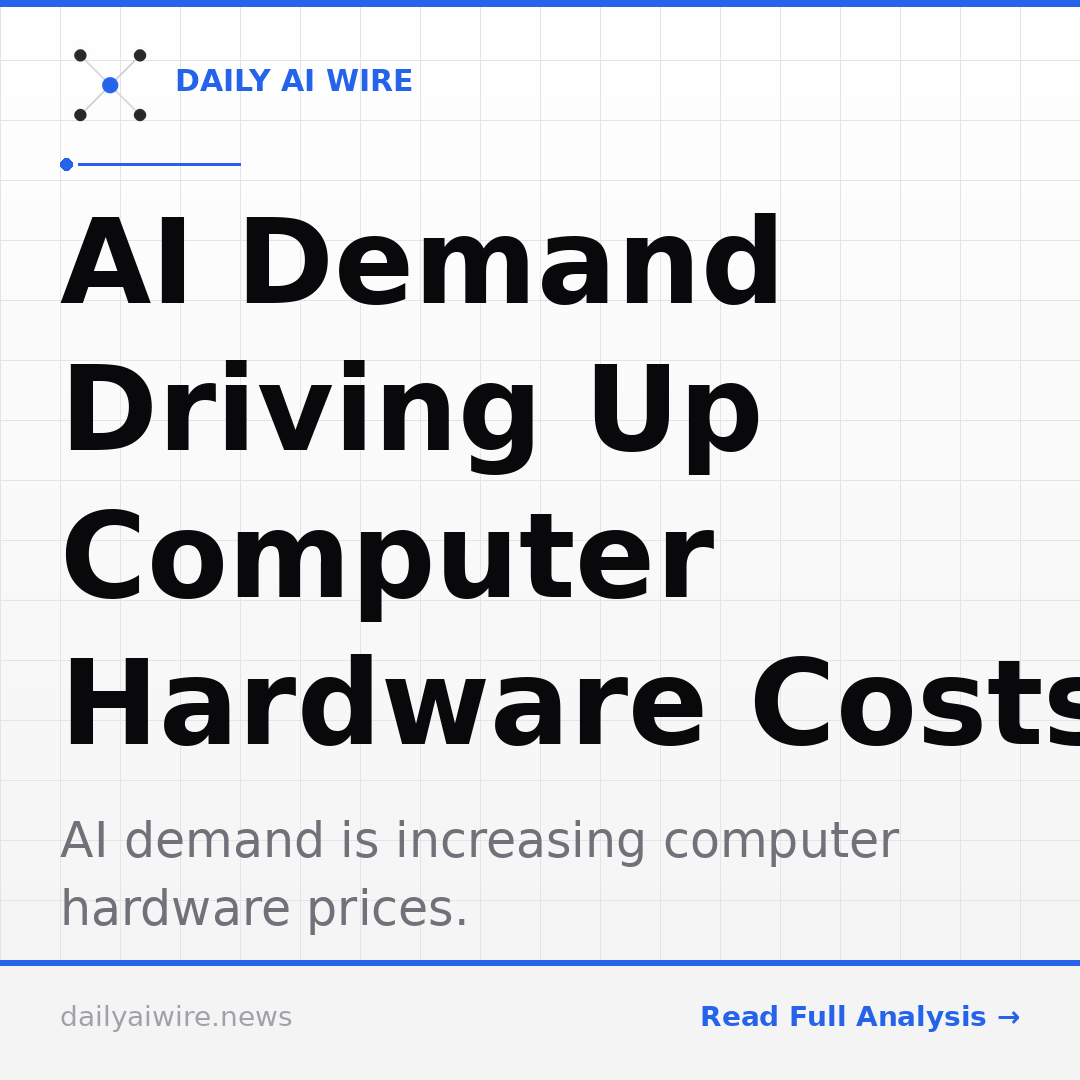AI Demand Driving Up Computer Hardware Costs
