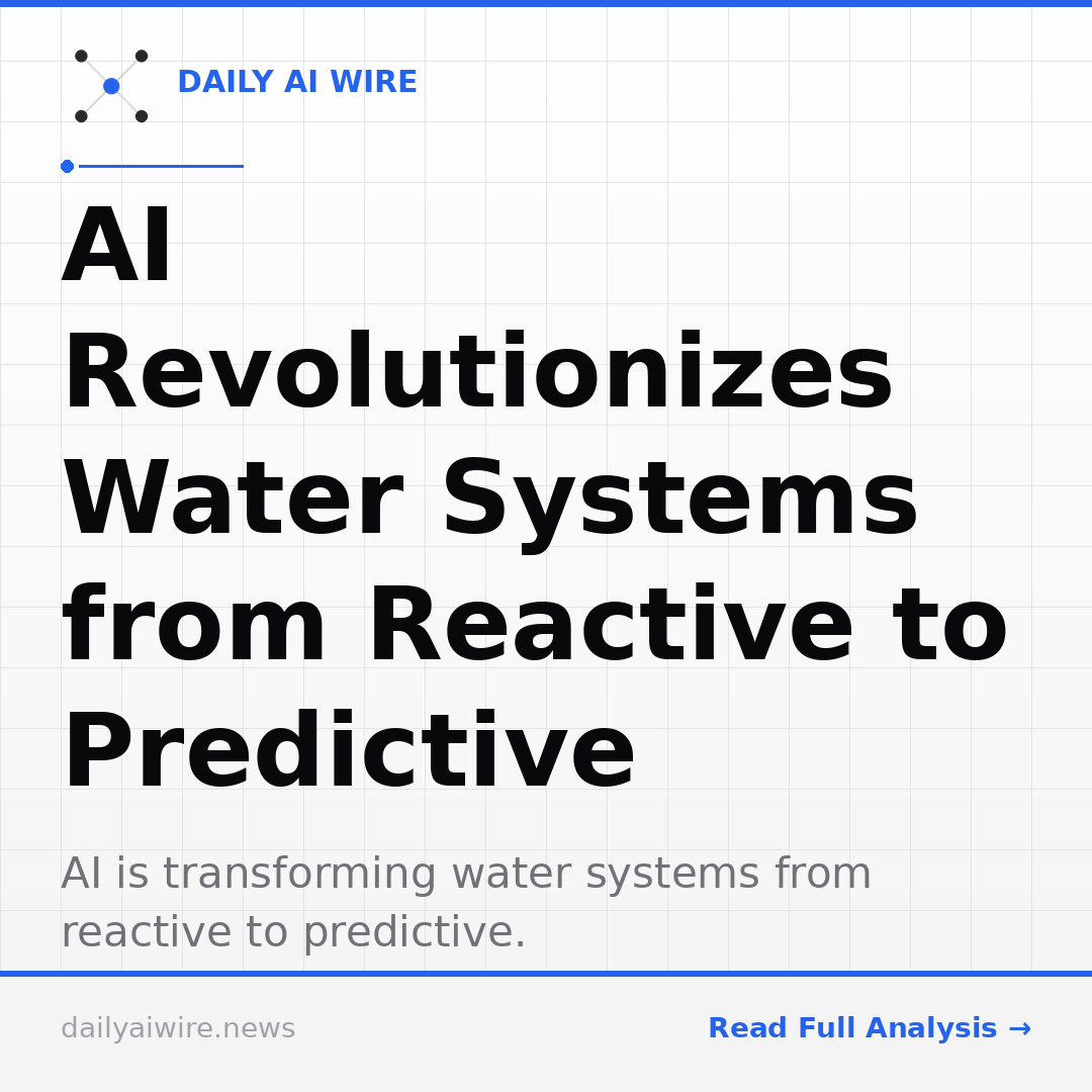 AI Revolutionizes Water Systems from Reactive to Predictive