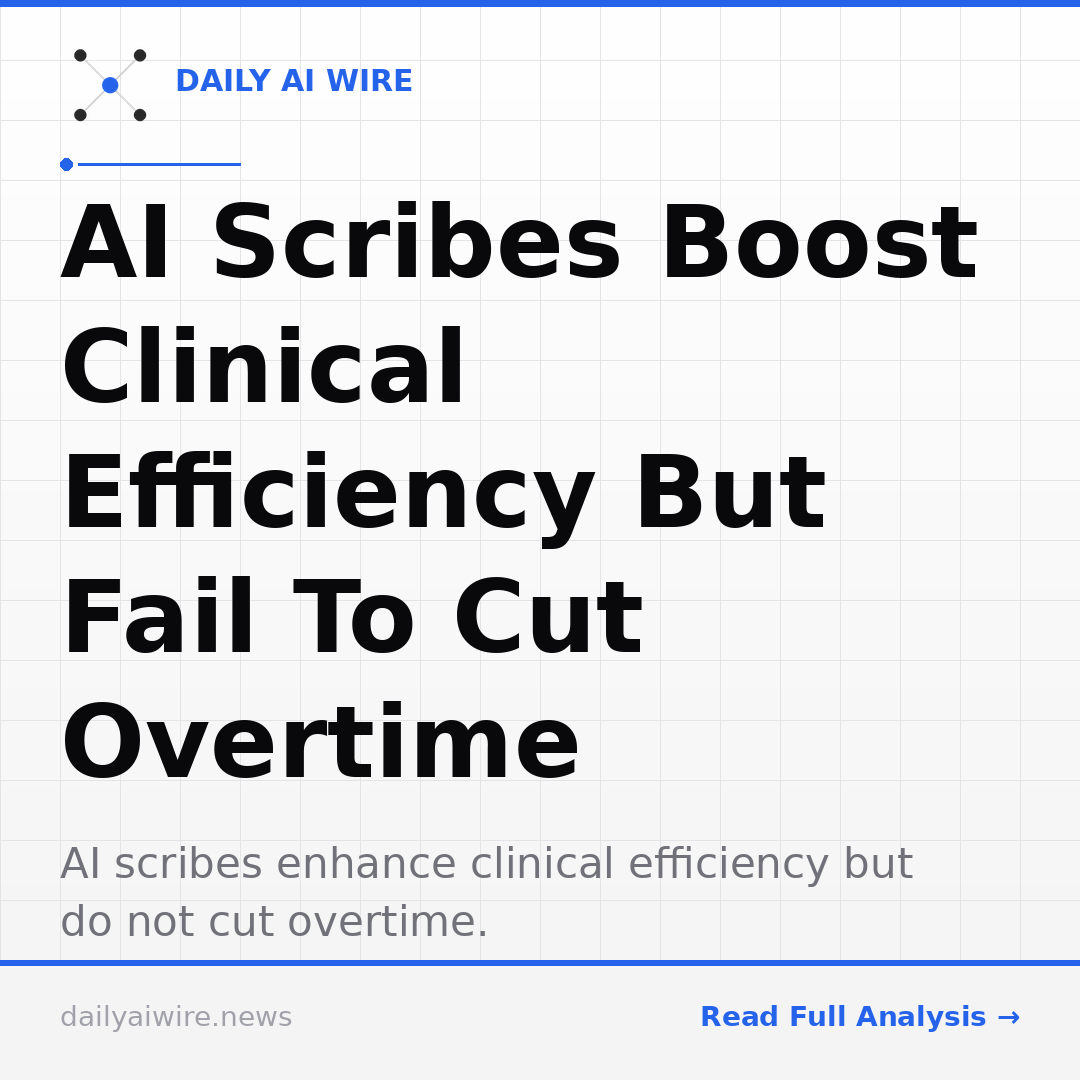 AI Scribes Boost Clinical Efficiency But Fail To Cut Overtime