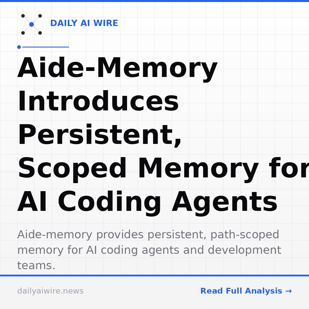 Aide-Memory Introduces Persistent, Scoped Memory for AI Coding Agents