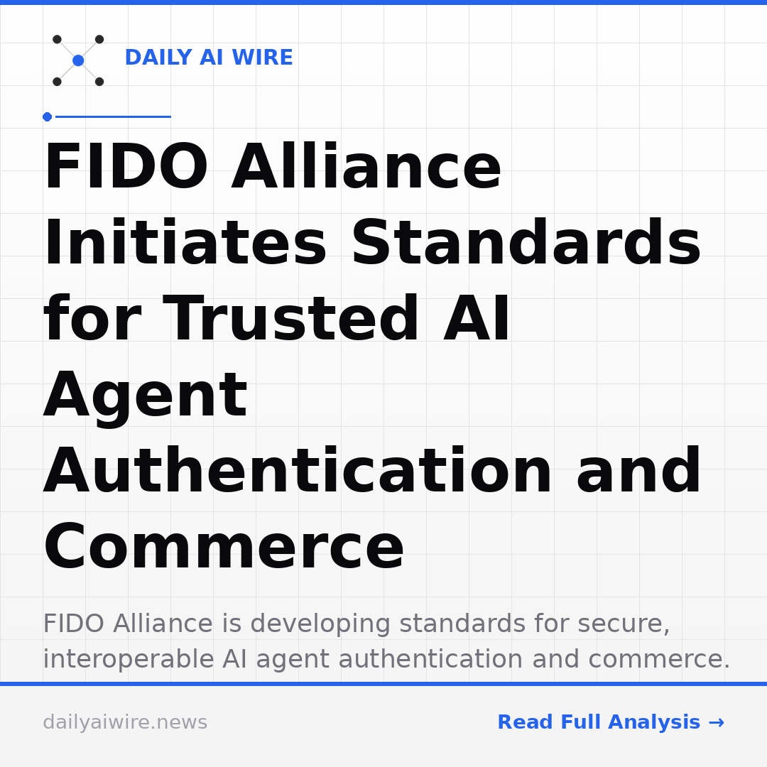 FIDO Alliance Initiates Standards for Trusted AI Agent Authentication and Commerce