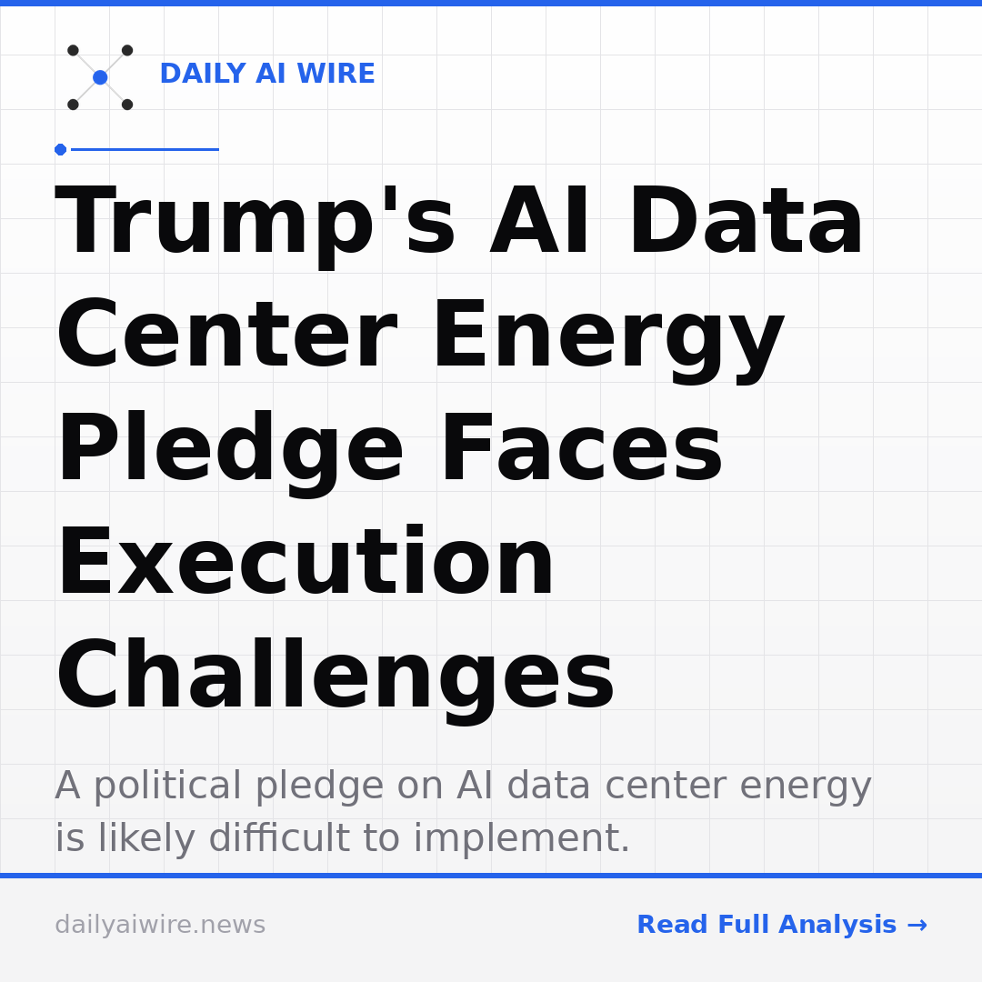 Trump's AI Data Center Energy Pledge Faces Execution Challenges