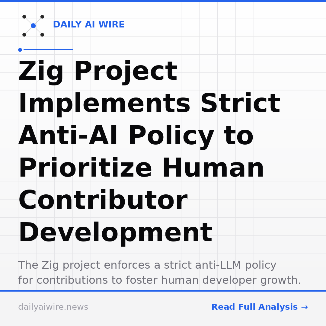 Zig Project Implements Strict Anti-AI Policy to Prioritize Human Contributor Development